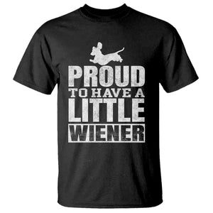 Funny Wiener Dog Lover T Shirt Dog Weenie Proud to Have A Little Wiener Dachshund TS10 Black Print Your Wear