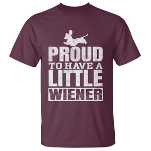 Funny Wiener Dog Lover T Shirt Dog Weenie Proud to Have A Little Wiener Dachshund TS10 Maroon Print Your Wear