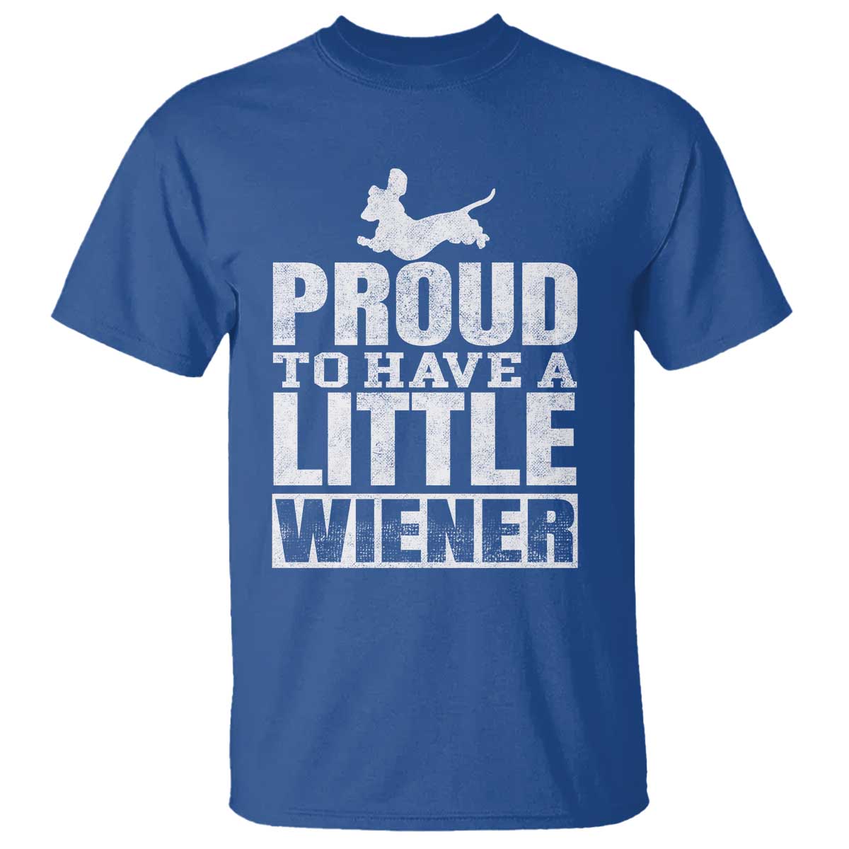 Funny Wiener Dog Lover T Shirt Dog Weenie Proud to Have A Little Wiener Dachshund TS10 Royal Blue Print Your Wear