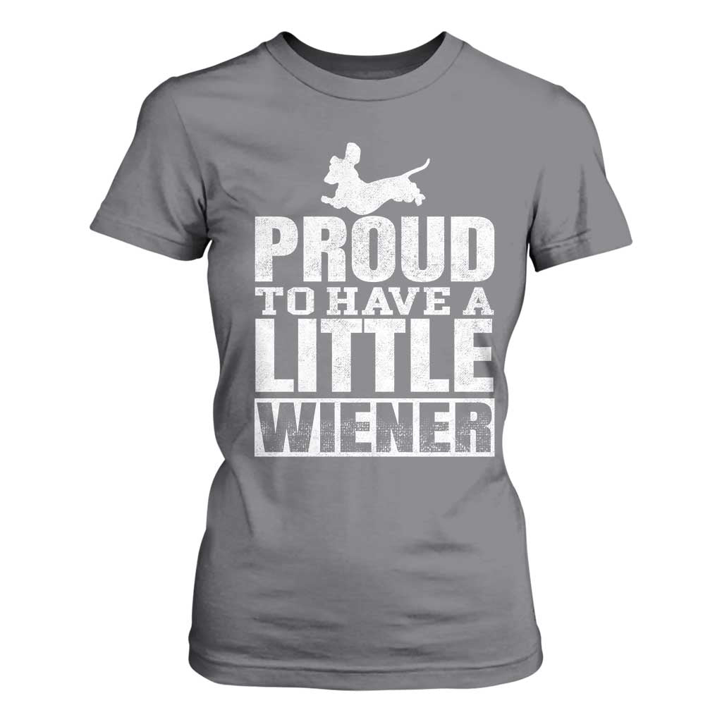Funny Wiener Dog Lover T Shirt For Women Dog Weenie Proud to Have A Little Wiener Dachshund TS10 Charcoal Print Your Wear