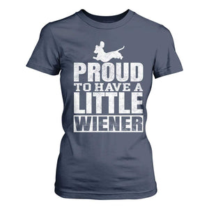 Funny Wiener Dog Lover T Shirt For Women Dog Weenie Proud to Have A Little Wiener Dachshund TS10 Navy Print Your Wear