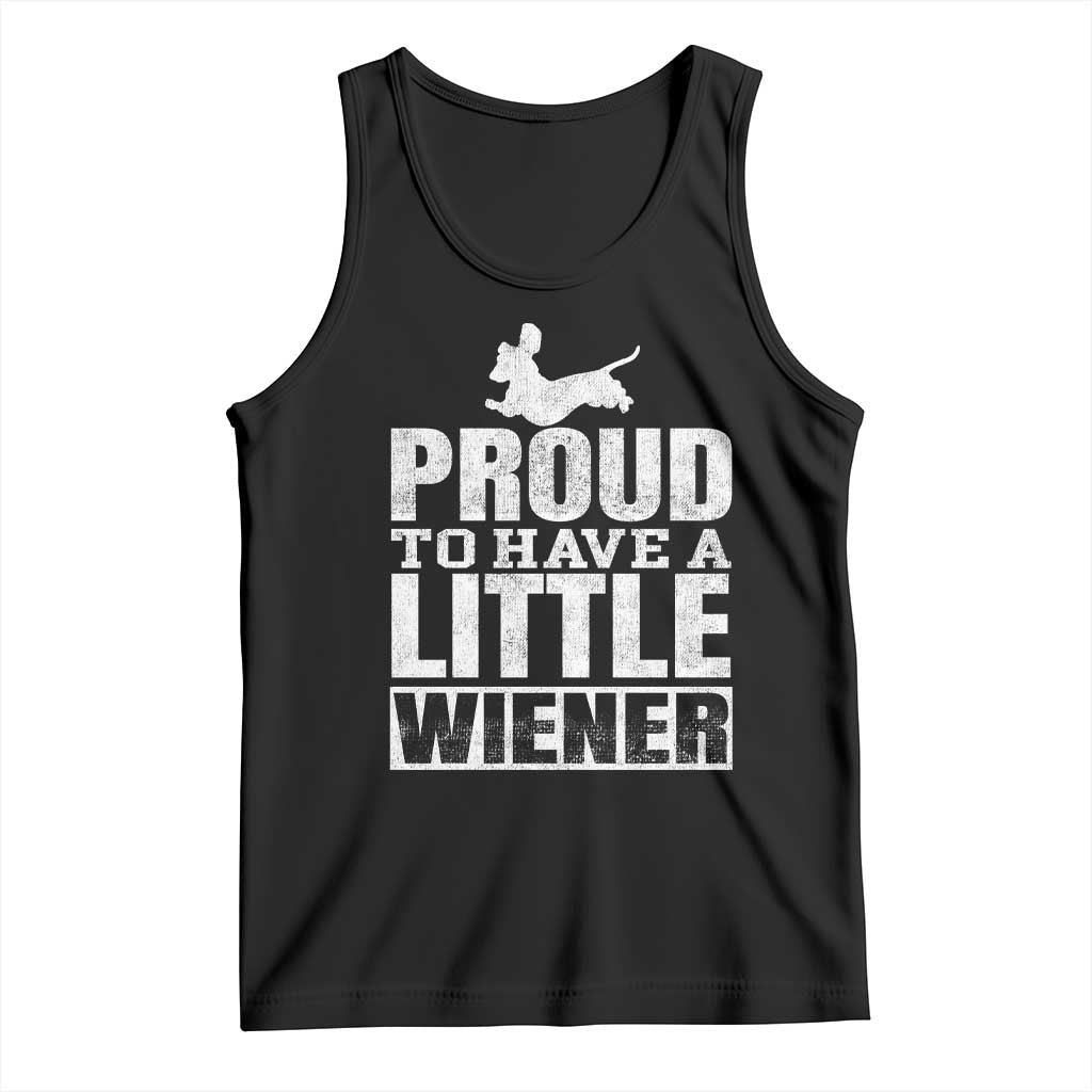 Funny Wiener Dog Lover Tank Top Dog Weenie Proud to Have A Little Wiener Dachshund TS10 Black Print Your Wear