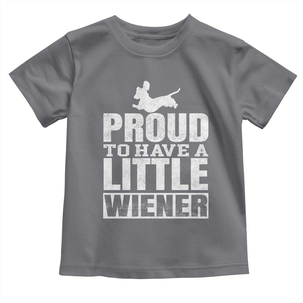 Funny Wiener Dog Lover Toddler T Shirt Dog Weenie Proud to Have A Little Wiener Dachshund TS10 Charcoal Print Your Wear