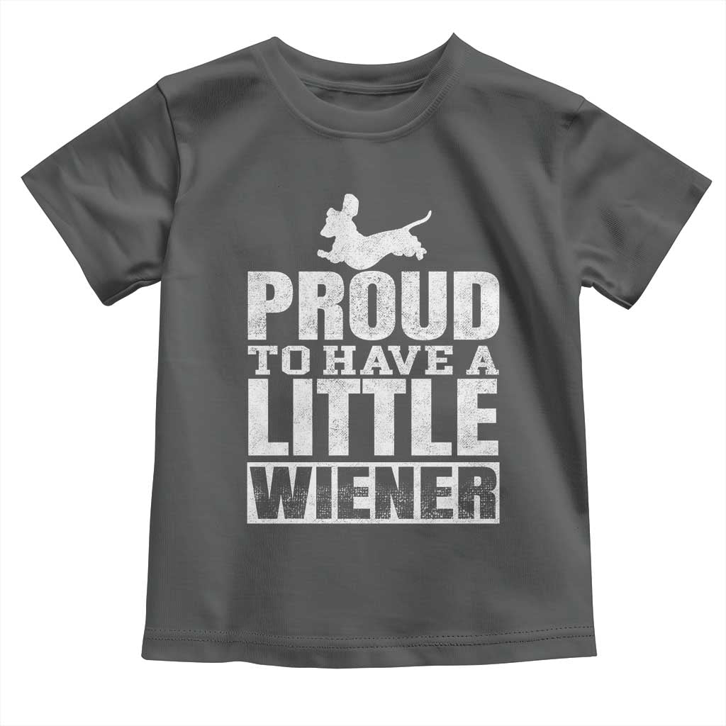 Funny Wiener Dog Lover Toddler T Shirt Dog Weenie Proud to Have A Little Wiener Dachshund TS10 Dark Heather Print Your Wear