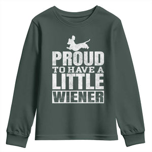 Funny Wiener Dog Lover Youth Sweatshirt Dog Weenie Proud to Have A Little Wiener Dachshund TS10 Dark Forest Green Print Your Wear