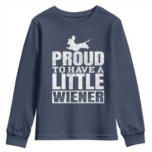 Funny Wiener Dog Lover Youth Sweatshirt Dog Weenie Proud to Have A Little Wiener Dachshund TS10 Navy Print Your Wear