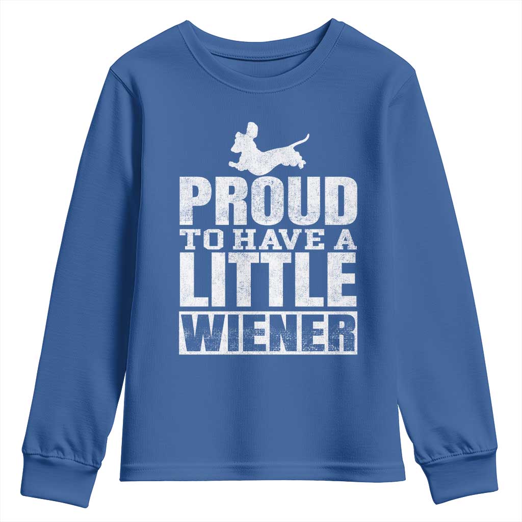 Funny Wiener Dog Lover Youth Sweatshirt Dog Weenie Proud to Have A Little Wiener Dachshund TS10 Royal Blue Print Your Wear