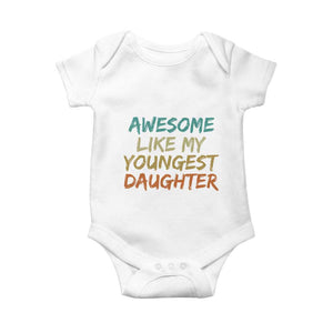 Awesome Like My Youngest Daughter Baby Onesie Mother's Day Father's Day Gift TS10 White Print Your Wear