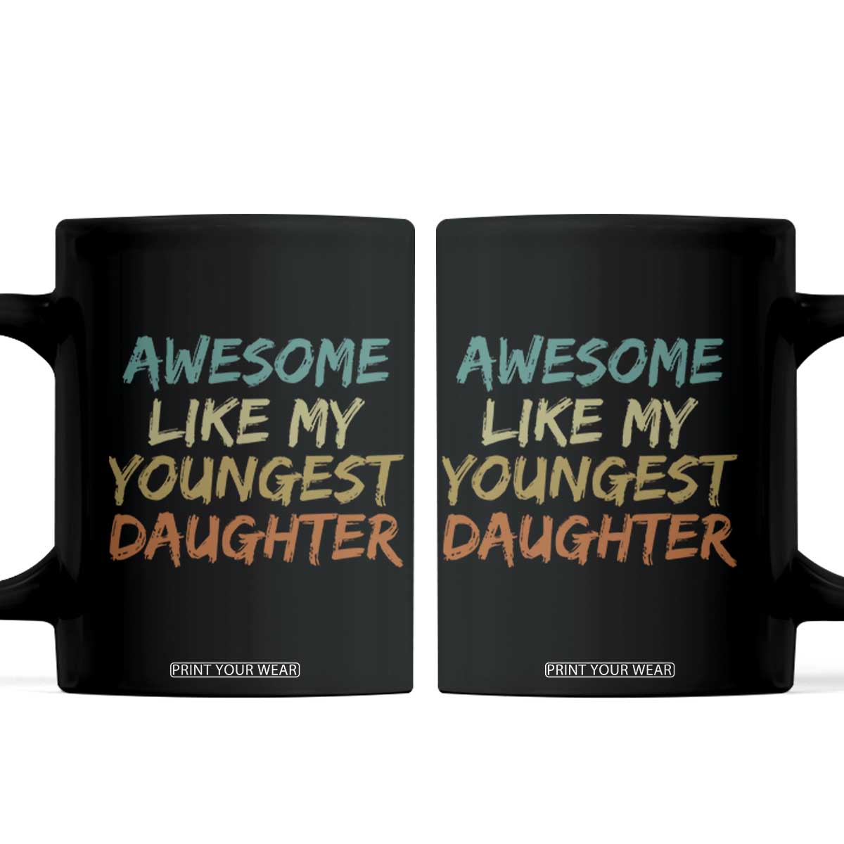 Awesome Like My Youngest Daughter Coffee Mug Mother's Day Father's Day Gift TS10 Black Print Your Wear