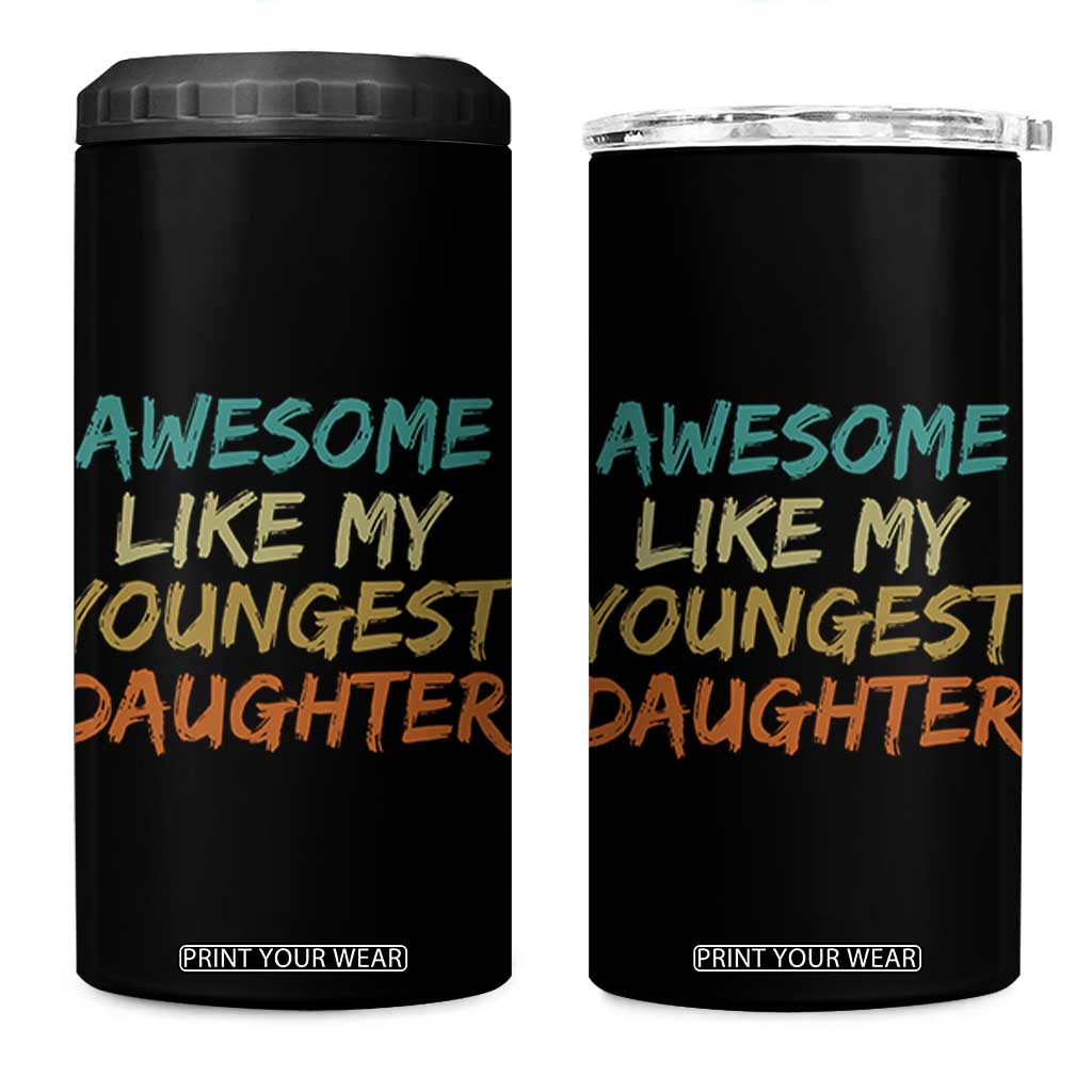 Awesome Like My Youngest Daughter 4 in 1 Can Cooler Tumbler Mother's Day Father's Day Gift TS10 One Size: 16 oz Black Print Your Wear