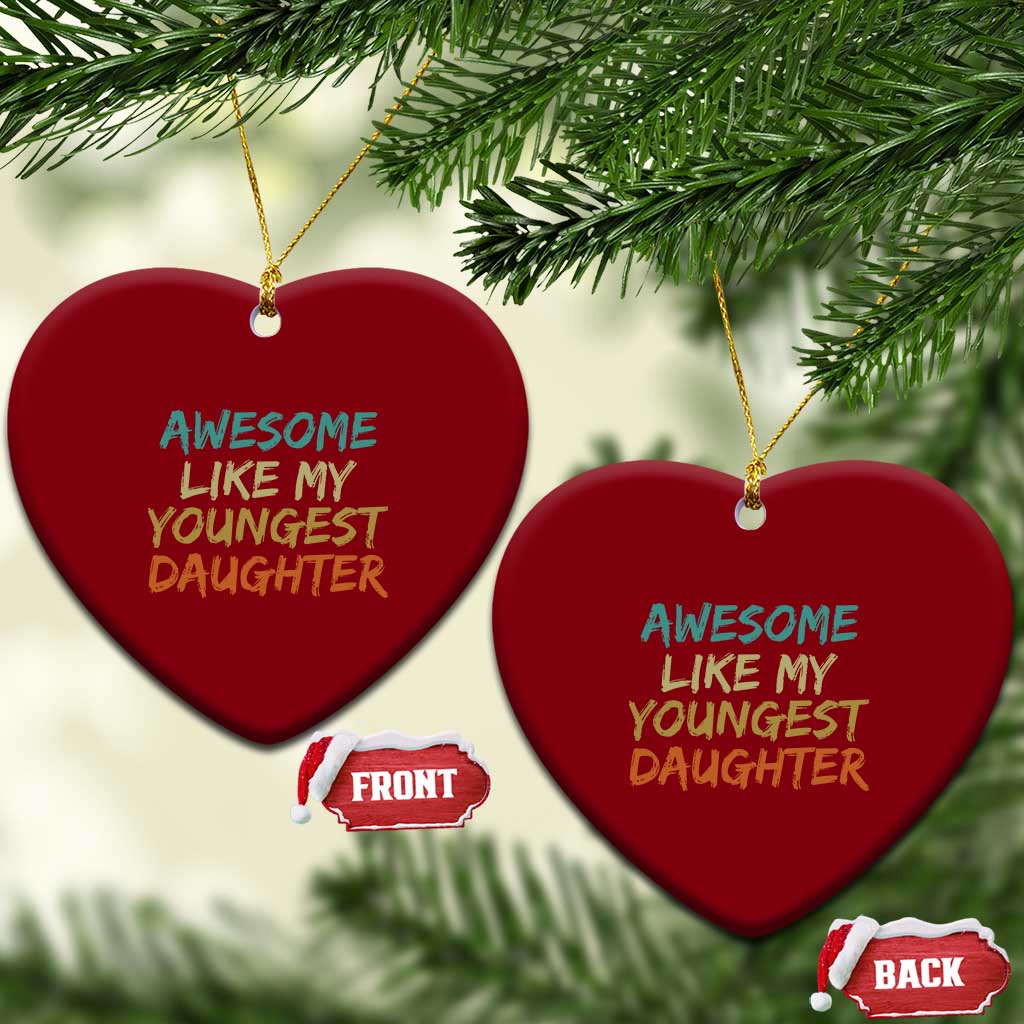 Awesome Like My Youngest Daughter Ceramic Ornament Mother's Day Father's Day Gift TS10 Print Your Wear