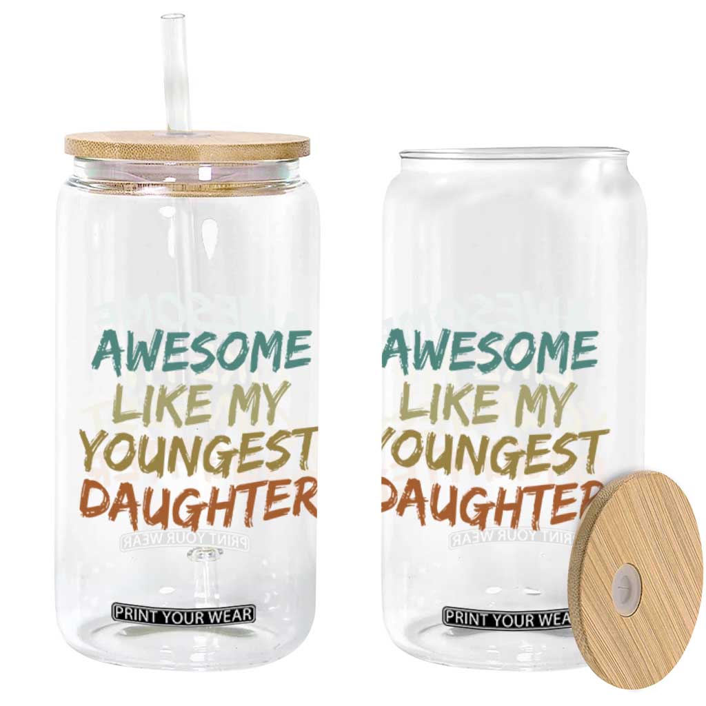 Awesome Like My Youngest Daughter Glass Can Mother's Day Father's Day Gift TS10 Print Your Wear