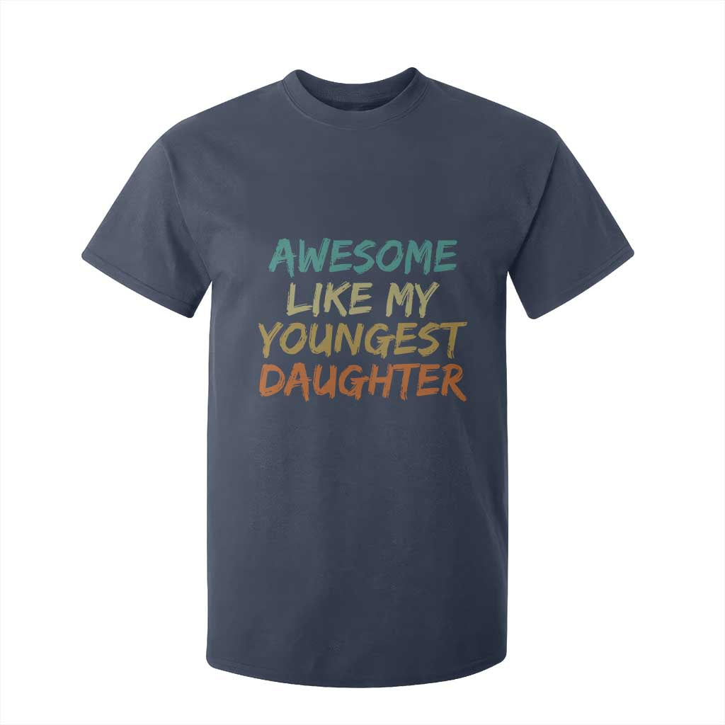 Awesome Like My Youngest Daughter T Shirt For Kid Mother's Day Father's Day Gift TS10 Navy Print Your Wear
