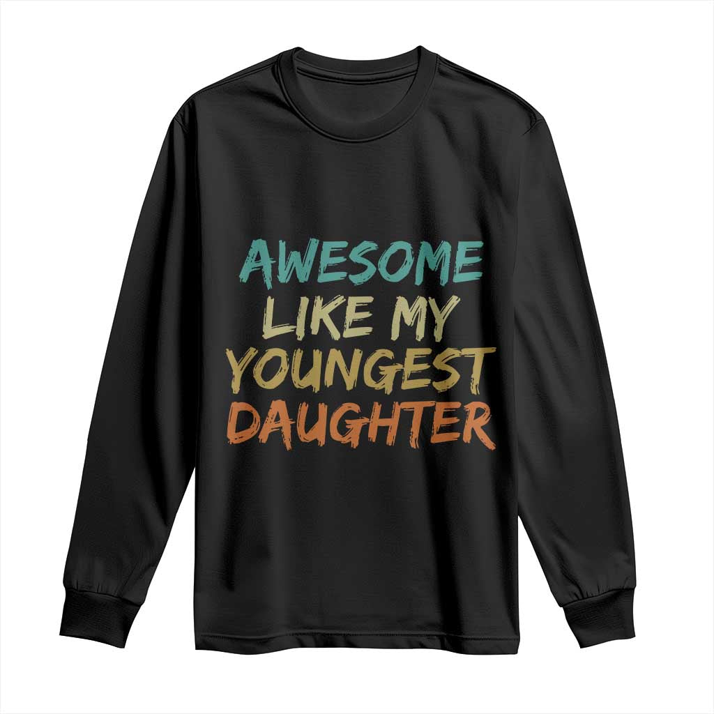 Awesome Like My Youngest Daughter Long Sleeve Shirt Mother's Day Father's Day Gift TS10 Black Print Your Wear