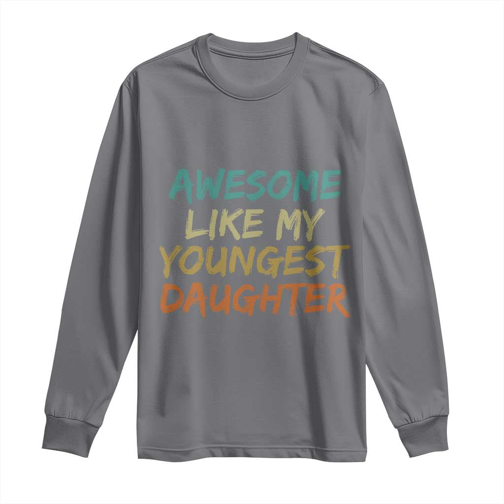 Awesome Like My Youngest Daughter Long Sleeve Shirt Mother's Day Father's Day Gift TS10 Charcoal Print Your Wear