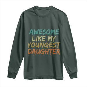 Awesome Like My Youngest Daughter Long Sleeve Shirt Mother's Day Father's Day Gift TS10 Dark Forest Green Print Your Wear