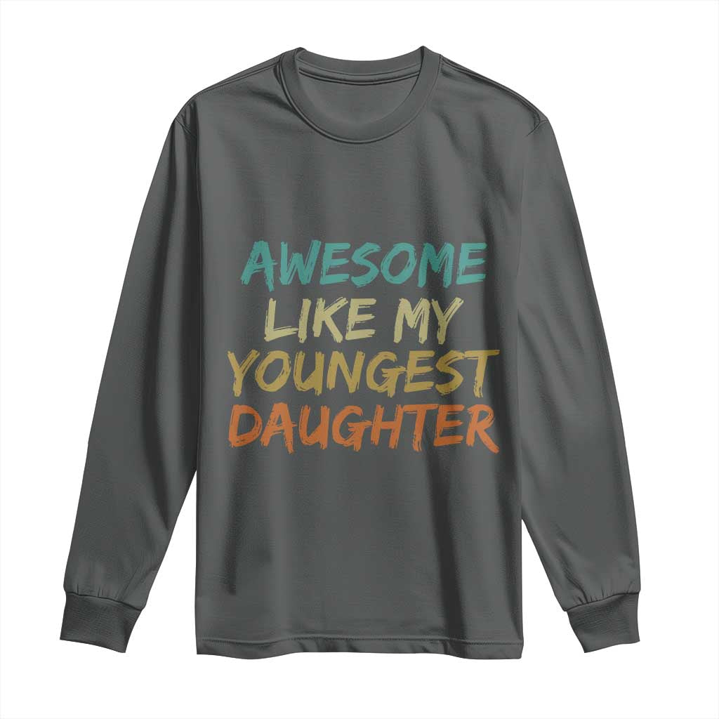 Awesome Like My Youngest Daughter Long Sleeve Shirt Mother's Day Father's Day Gift TS10 Dark Heather Print Your Wear