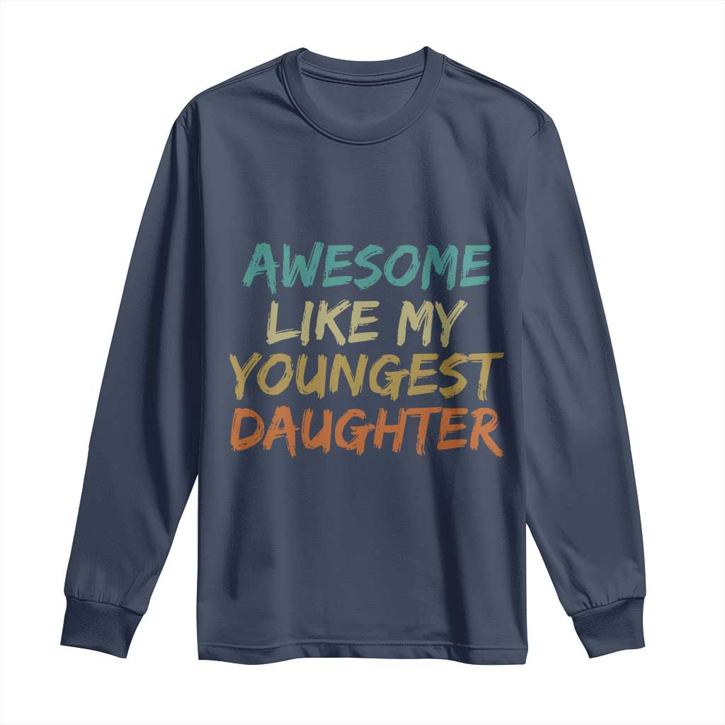 Awesome Like My Youngest Daughter Long Sleeve Shirt Mother's Day Father's Day Gift TS10 Navy Print Your Wear