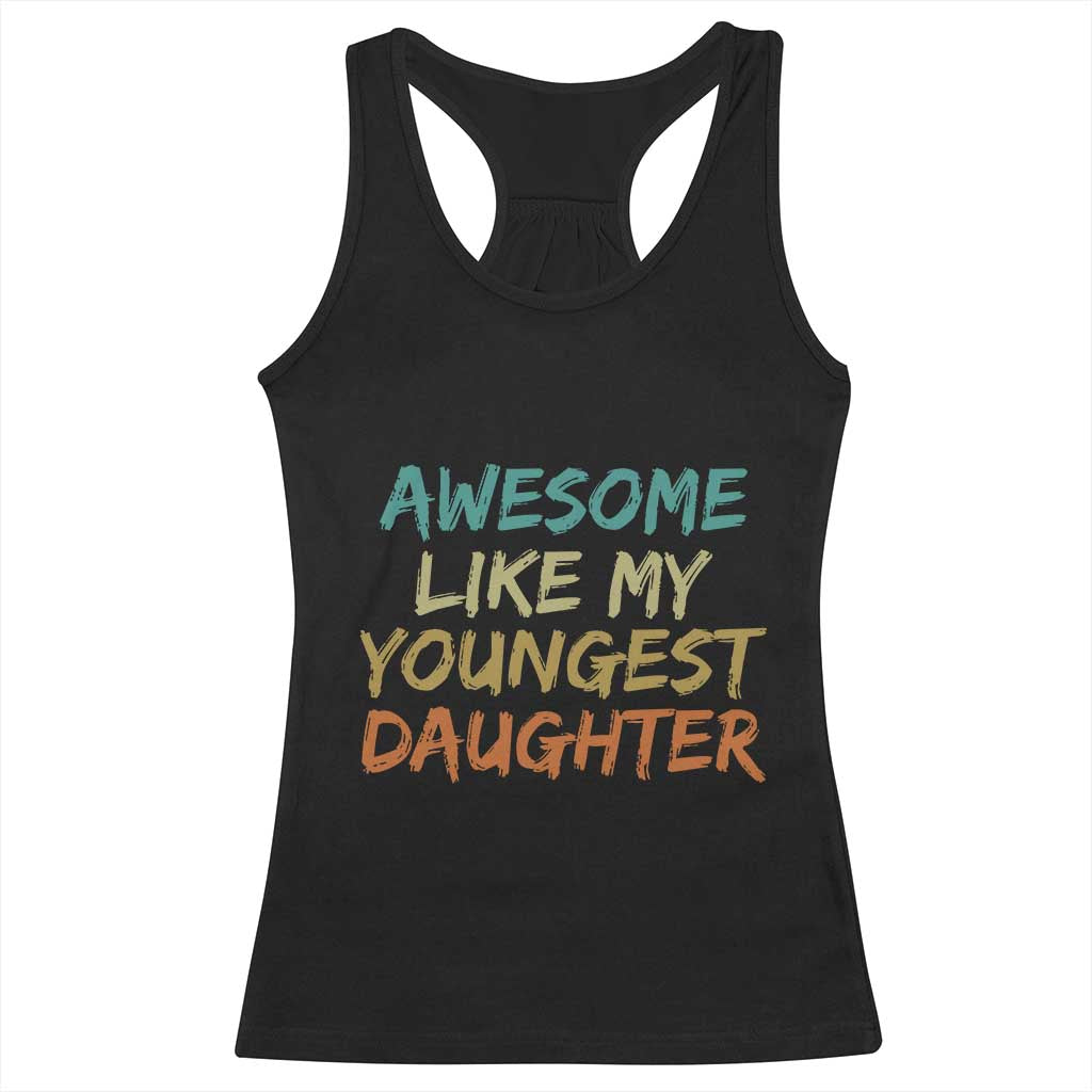 Awesome Like My Youngest Daughter Racerback Tank Top Mother's Day Father's Day Gift TS10 Black Print Your Wear