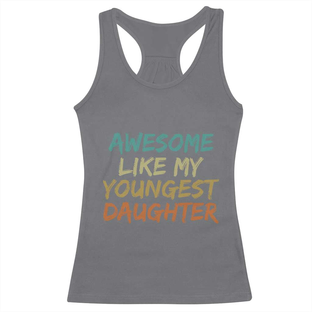 Awesome Like My Youngest Daughter Racerback Tank Top Mother's Day Father's Day Gift TS10 Charcoal Print Your Wear