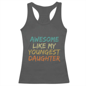Awesome Like My Youngest Daughter Racerback Tank Top Mother's Day Father's Day Gift TS10 Dark Heather Print Your Wear