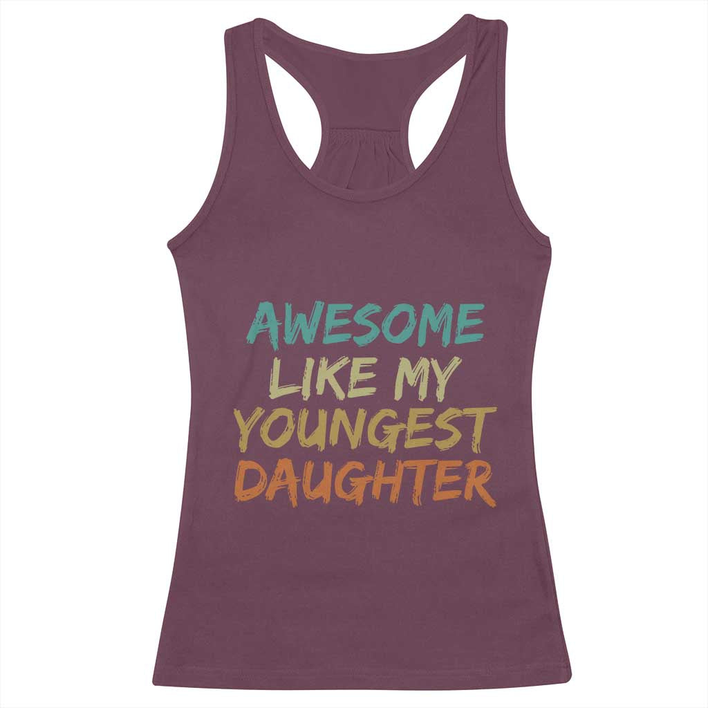 Awesome Like My Youngest Daughter Racerback Tank Top Mother's Day Father's Day Gift TS10 Maroon Print Your Wear