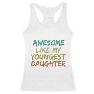 Awesome Like My Youngest Daughter Racerback Tank Top Mother's Day Father's Day Gift TS10 White Print Your Wear