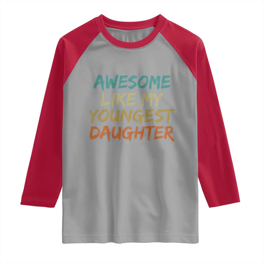 Awesome Like My Youngest Daughter Raglan Shirt Mother's Day Father's Day Gift TS10 Sport Gray Red Print Your Wear