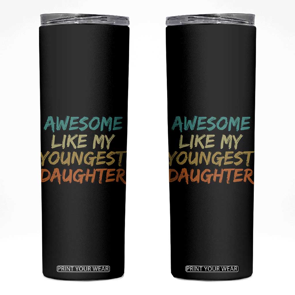 Awesome Like My Youngest Daughter Skinny Tumbler Mother's Day Father's Day Gift TS10 Black Print Your Wear