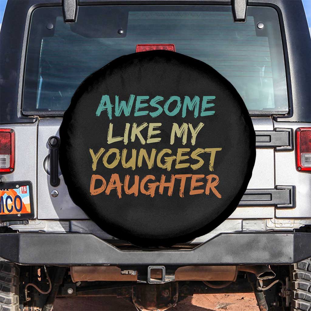 Awesome Like My Youngest Daughter Spare Tire Cover Mother's Day Father's Day Gift TS10 No hole Black Print Your Wear