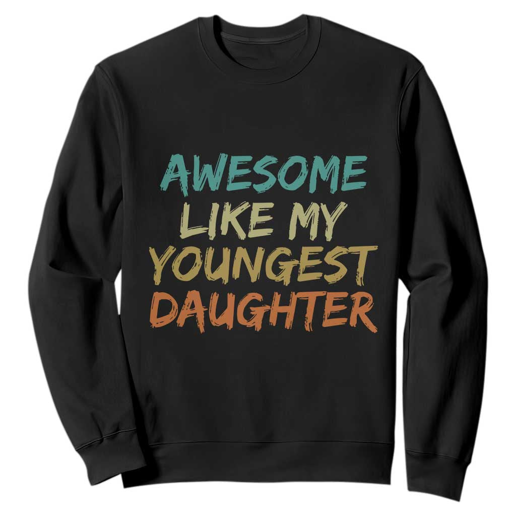 Awesome Like My Youngest Daughter Sweatshirt Mother's Day Father's Day Gift TS10 Black Print Your Wear