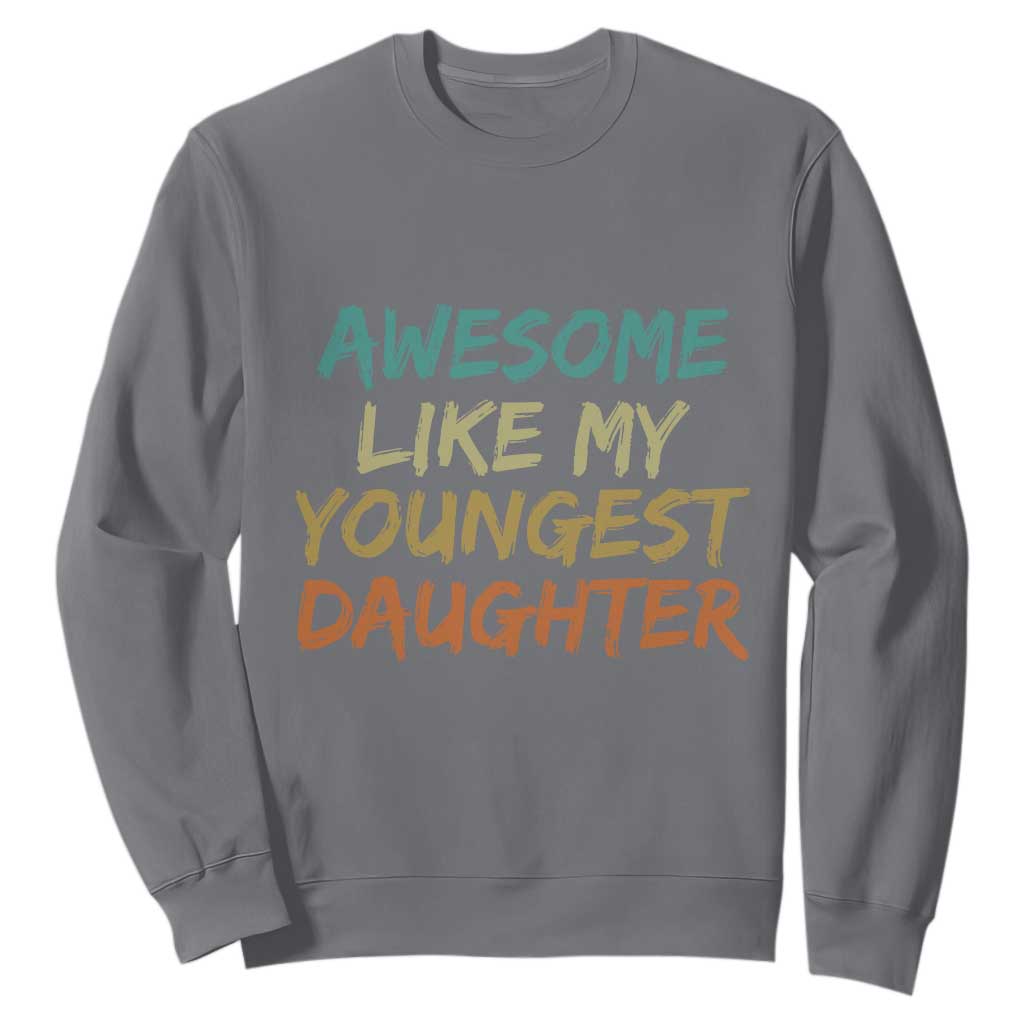 Awesome Like My Youngest Daughter Sweatshirt Mother's Day Father's Day Gift TS10 Charcoal Print Your Wear