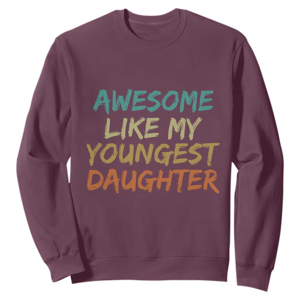 Awesome Like My Youngest Daughter Sweatshirt Mother's Day Father's Day Gift TS10 Maroon Print Your Wear