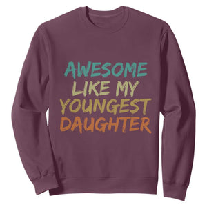 Awesome Like My Youngest Daughter Sweatshirt Mother's Day Father's Day Gift TS10 Maroon Print Your Wear