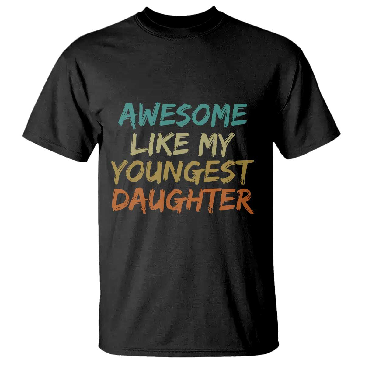 Awesome Like My Youngest Daughter T Shirt Mother's Day Father's Day Gift TS10 Black Print Your Wear