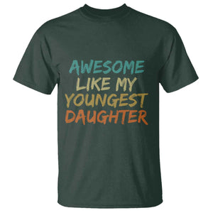 Awesome Like My Youngest Daughter T Shirt Mother's Day Father's Day Gift TS10 Dark Forest Green Print Your Wear