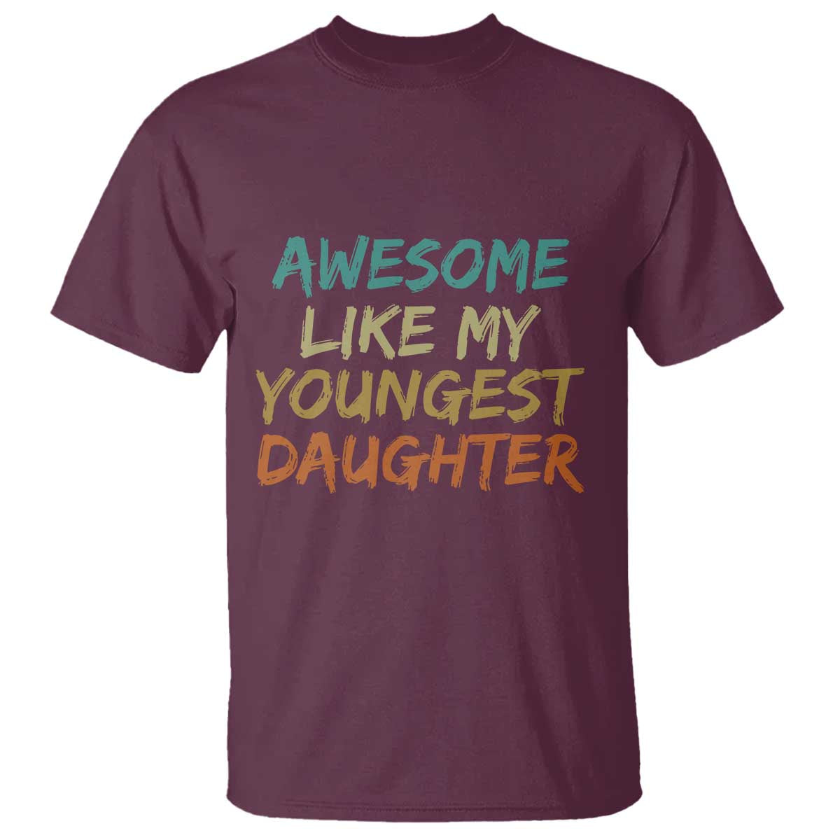 Awesome Like My Youngest Daughter T Shirt Mother's Day Father's Day Gift TS10 Maroon Print Your Wear