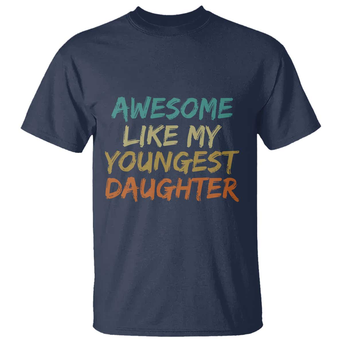 Awesome Like My Youngest Daughter T Shirt Mother's Day Father's Day Gift TS10 Navy Print Your Wear