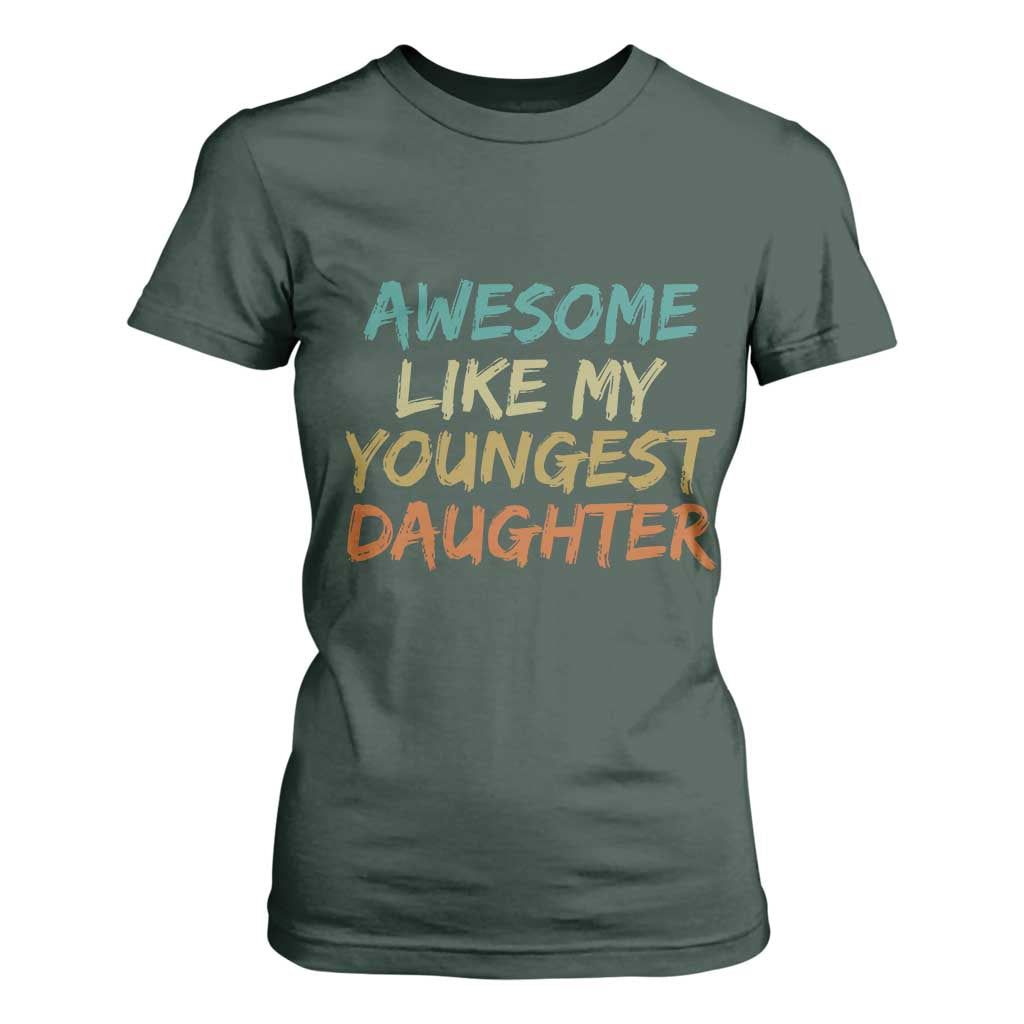 Awesome Like My Youngest Daughter T Shirt For Women Mother's Day Father's Day Gift TS10 Dark Forest Green Print Your Wear