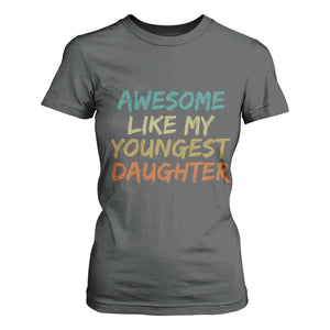 Awesome Like My Youngest Daughter T Shirt For Women Mother's Day Father's Day Gift TS10 Dark Heather Print Your Wear