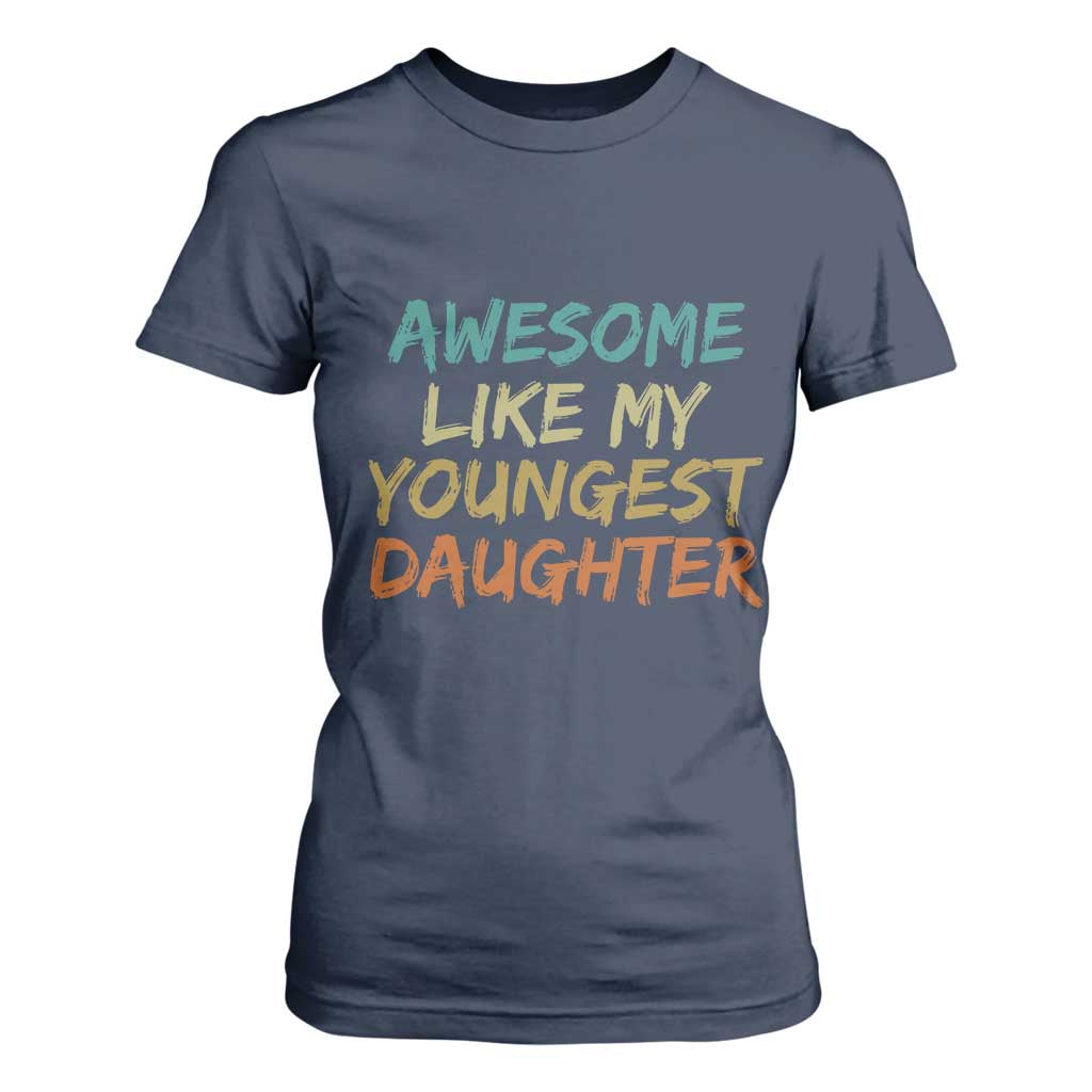 Awesome Like My Youngest Daughter T Shirt For Women Mother's Day Father's Day Gift TS10 Navy Print Your Wear
