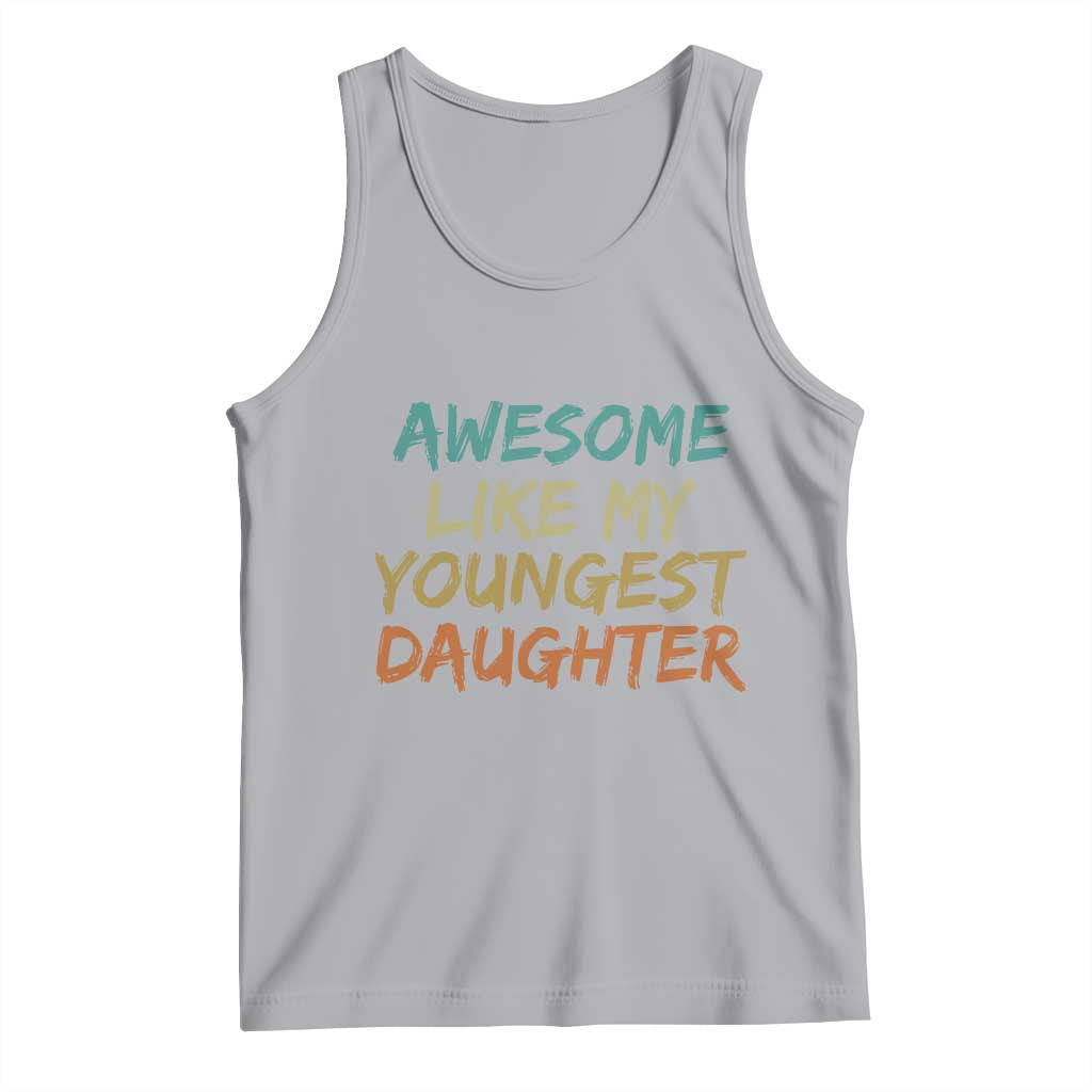 Awesome Like My Youngest Daughter Tank Top Mother's Day Father's Day Gift TS10 Athletic Heather Print Your Wear
