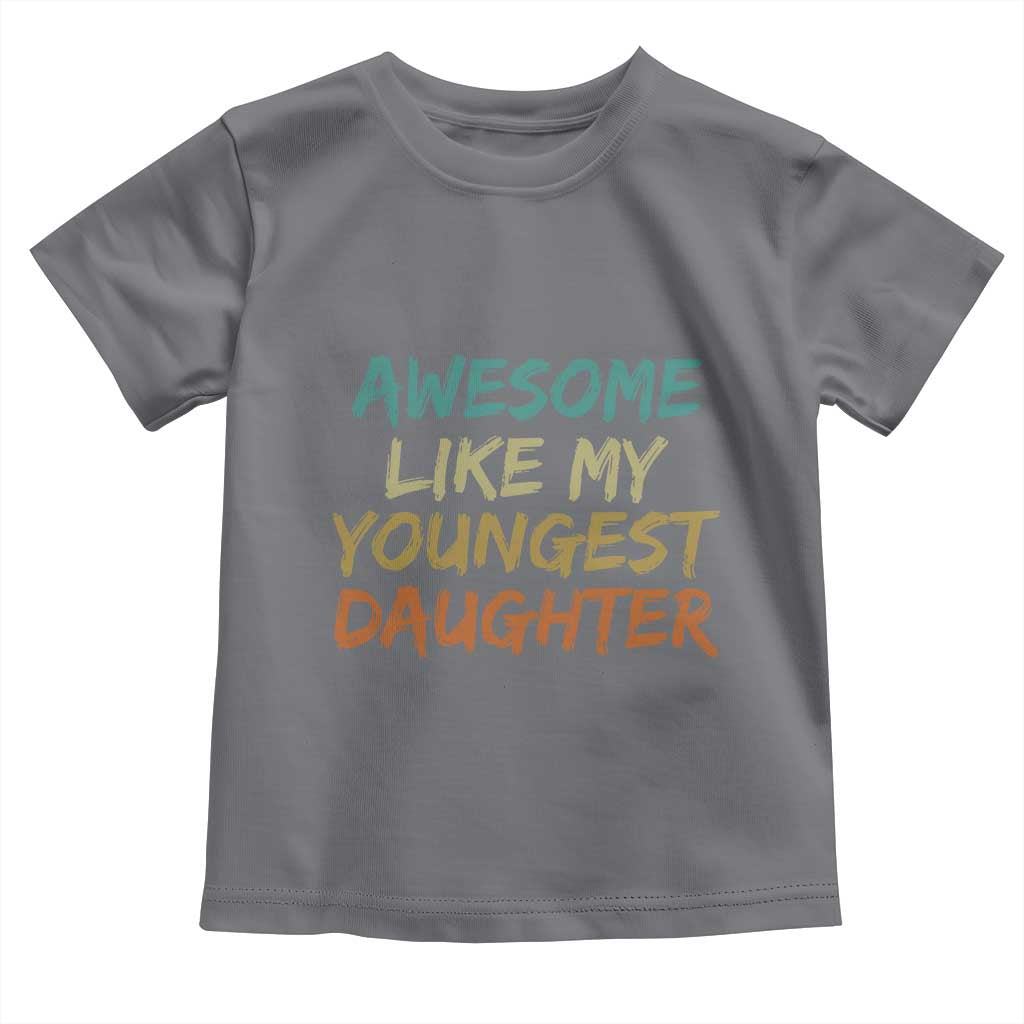 Awesome Like My Youngest Daughter Toddler T Shirt Mother's Day Father's Day Gift TS10 Charcoal Print Your Wear