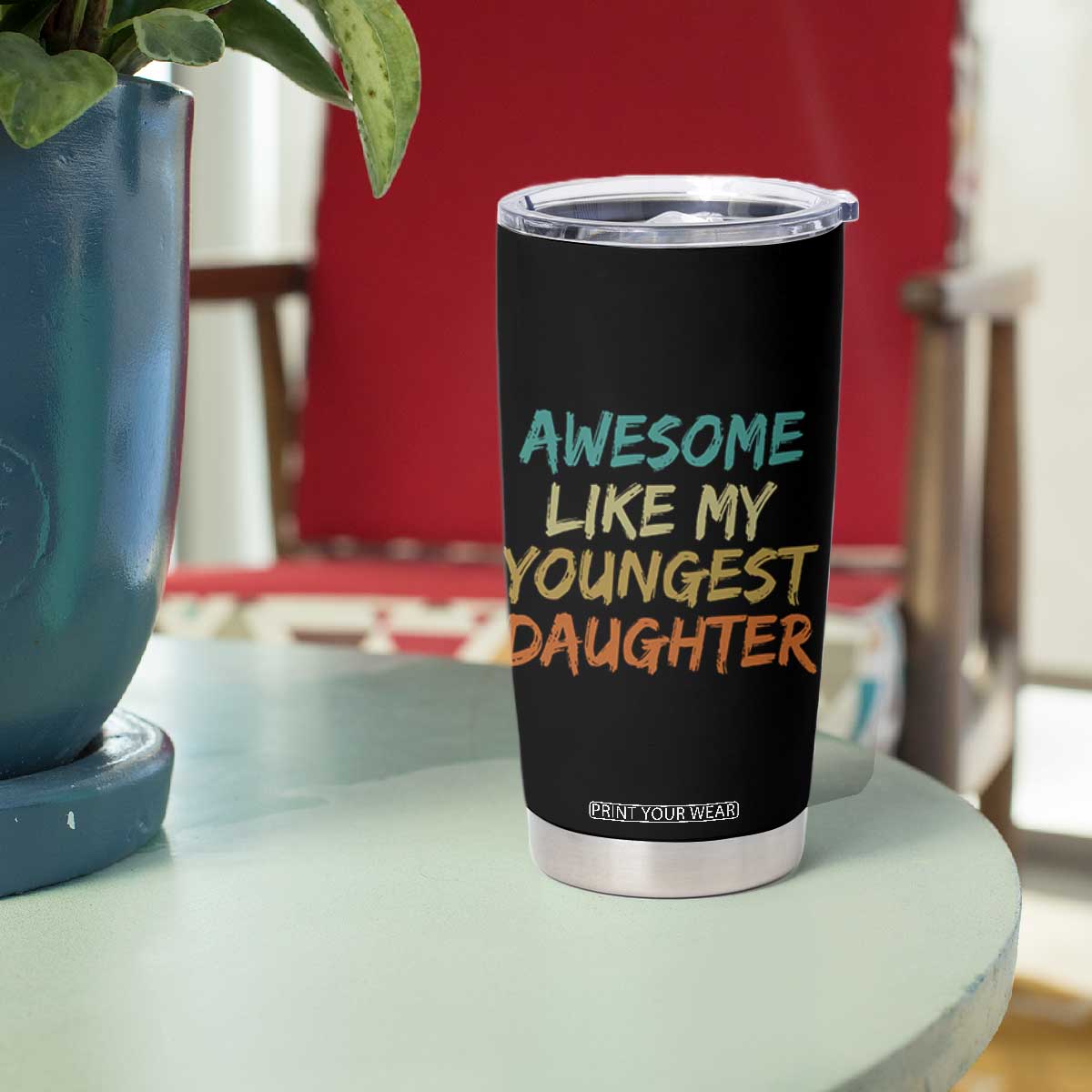 Awesome Like My Youngest Daughter Tumbler Cup Mother's Day Father's Day Gift TS10 Print Your Wear