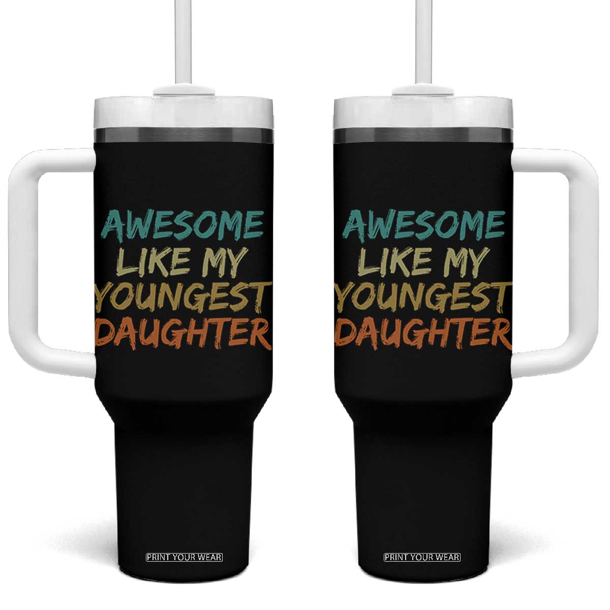 Awesome Like My Youngest Daughter Tumbler With Handle Mother's Day Father's Day Gift TS10 One Size: 40 oz Black Print Your Wear