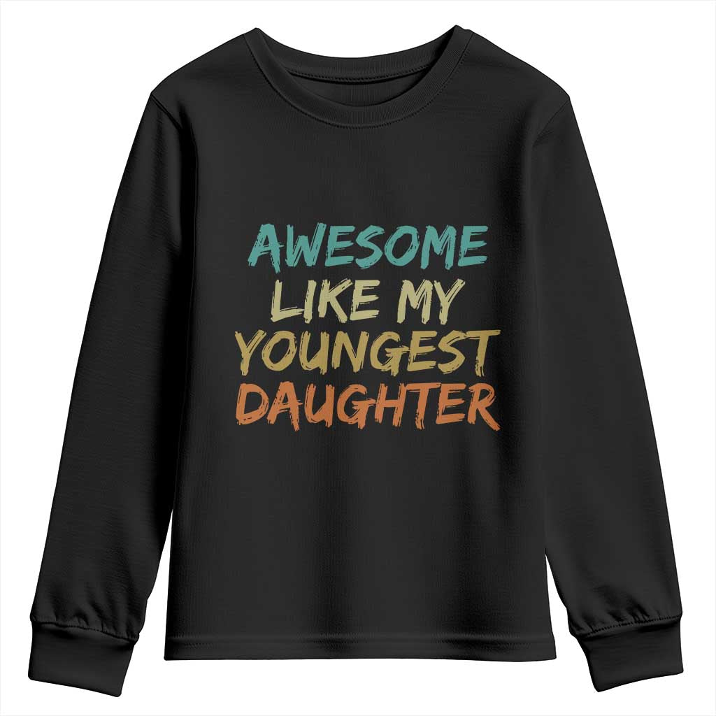 Awesome Like My Youngest Daughter Youth Sweatshirt Mother's Day Father's Day Gift TS10 Black Print Your Wear