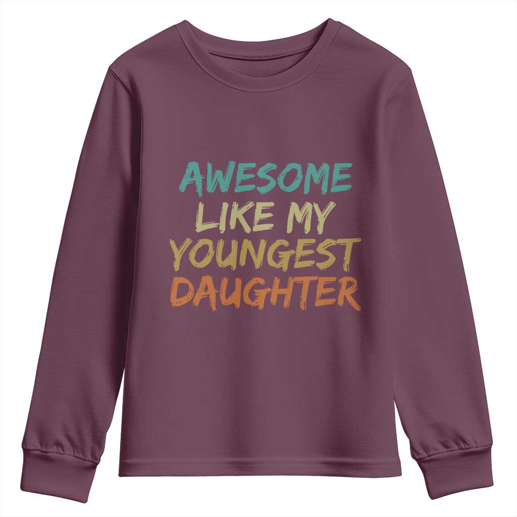 Awesome Like My Youngest Daughter Youth Sweatshirt Mother's Day Father's Day Gift TS10 Maroon Print Your Wear