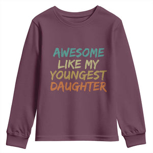 Awesome Like My Youngest Daughter Youth Sweatshirt Mother's Day Father's Day Gift TS10 Maroon Print Your Wear