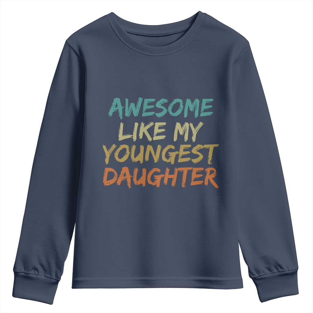 Awesome Like My Youngest Daughter Youth Sweatshirt Mother's Day Father's Day Gift TS10 Navy Print Your Wear