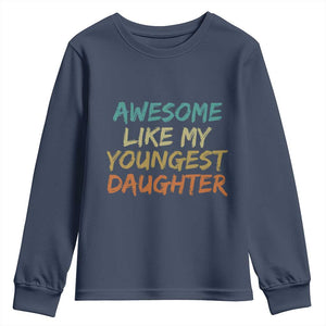 Awesome Like My Youngest Daughter Youth Sweatshirt Mother's Day Father's Day Gift TS10 Navy Print Your Wear